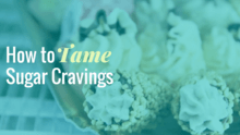 How to Tame Sugar Cravings